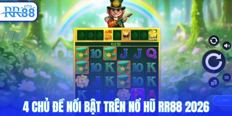 4 chủ đề nổ hũ nổi bật trên RR88 2026