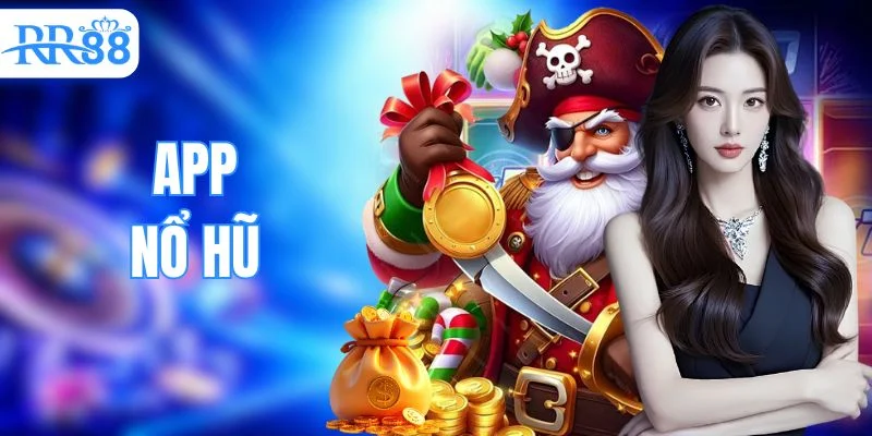 App Nổ Hũ - Khám Phá Sân Chơi Giải Trí Hot Nhất 2026