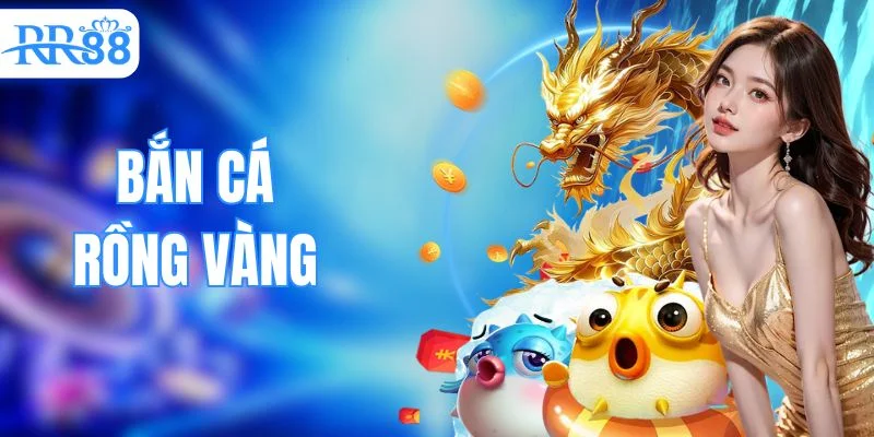 Bắn Cá Rồng Vàng - Khám Phá Đại Dương Săn Thưởng Hot 2026