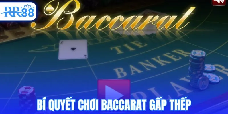 Bí quyết chơi baccarat gấp thếp