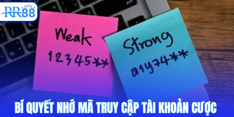 Bí quyết luôn nhớ mã truy cập tài khoản cược