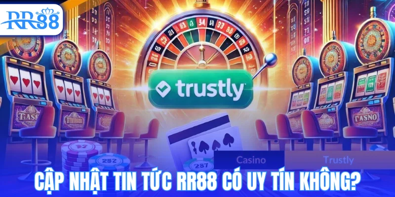 Cập nhật tin tức RR88 có uy tín không?