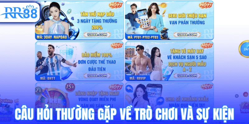 Câu hỏi thường gặp về trò chơi và sự kiện
