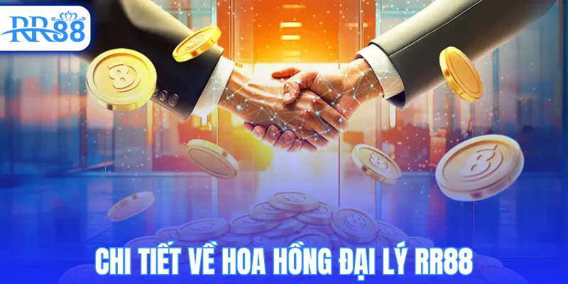 Chi tiết về hoa hồng đại lý RR88
