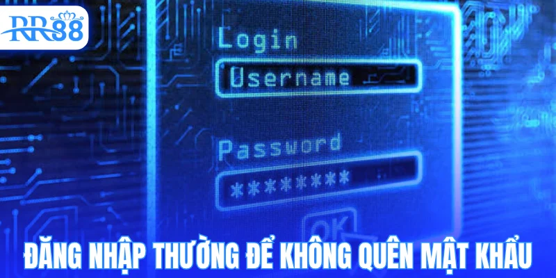 Đăng nhập RR88 thường để không quên mật khẩu