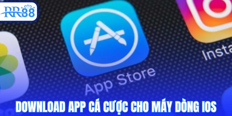 Download app cá cược cho máy dòng iOS