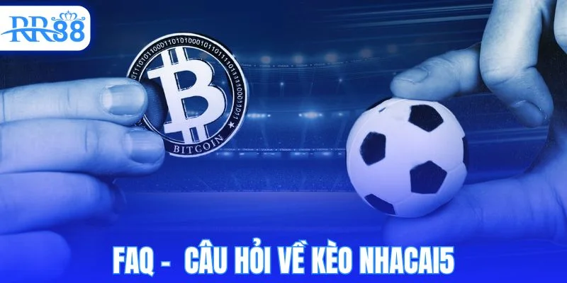 Giải đáp thắc mắc thường gặp về cược nhacai5