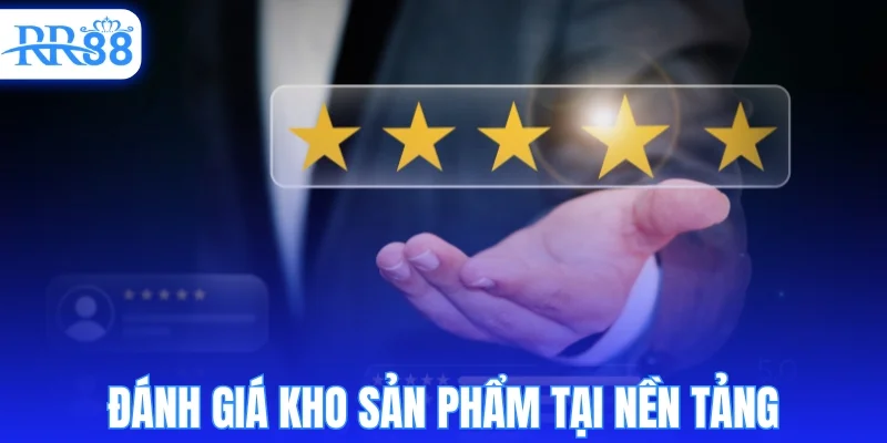 Kho sản phẩm tại nền tảng đa dạng đến đâu?