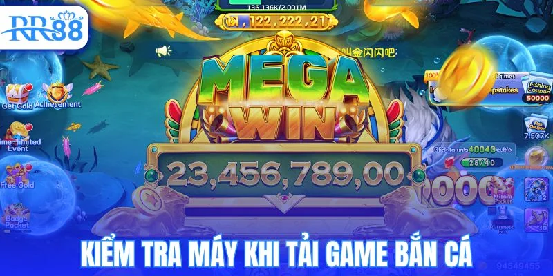 Kiểm tra thiết bị trước khi tải game bắn cá