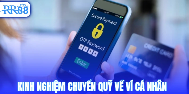 Kinh nghiệm chuyển quỹ về ví cá nhân an toàn