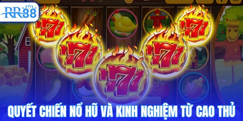 Kinh nghiệm làm chủ quyết chiến nổ hũ