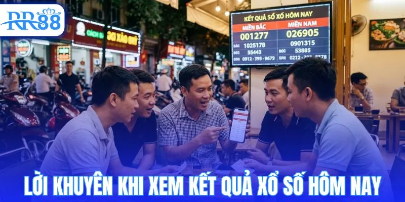 Lời khuyên cho bạn khi xem kết quả xổ số hôm nay
