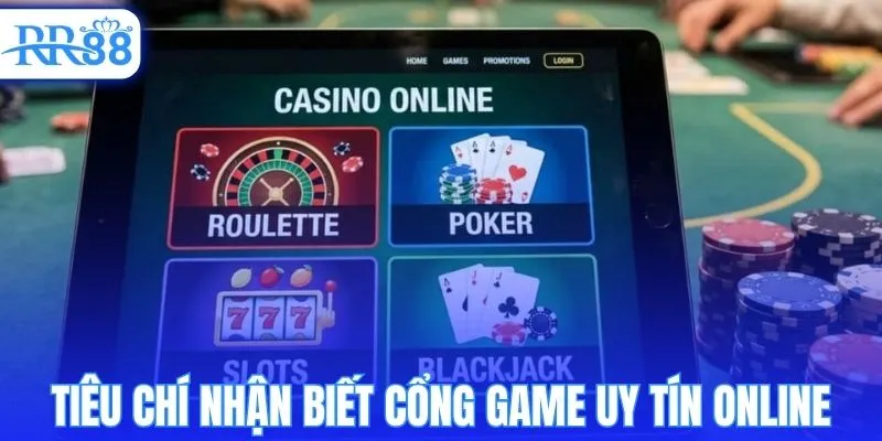 Một số tiêu chí đánh giá một cổng game uy tín