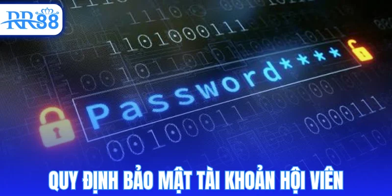 Quy định bảo mật tài khoản hội viên