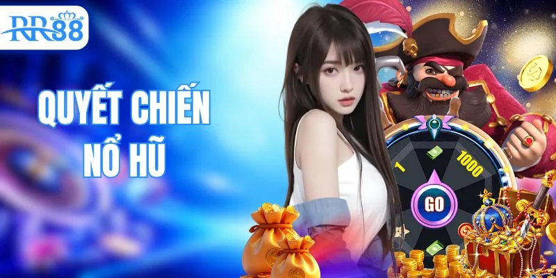 Quyết Chiến Nổ Hũ - Cuộc Đua Các Tay Chơi Bản Lĩnh