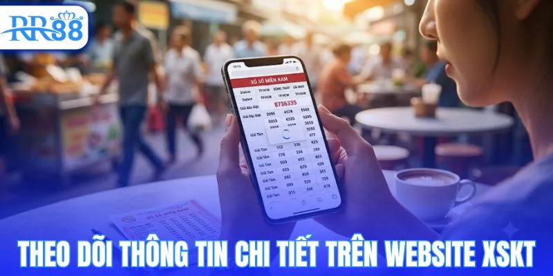 Theo dõi thông tin chi tiết trên website XSKT