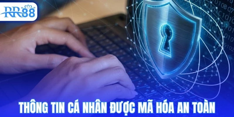 Thông tin cá nhân được mã hóa an toàn