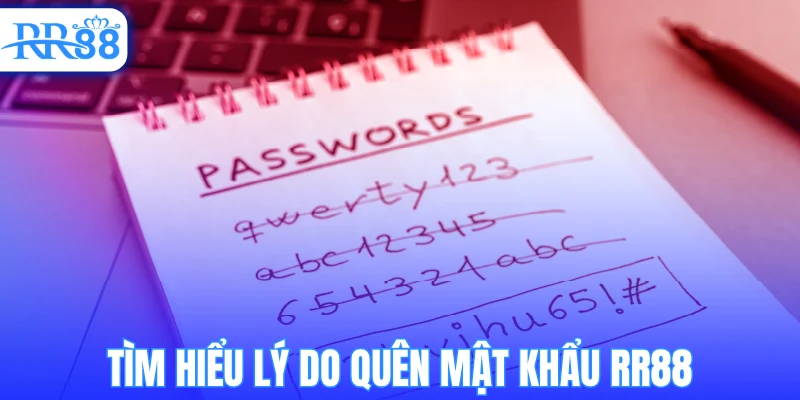 Tìm hiểu lý do quên mật khẩu RR88