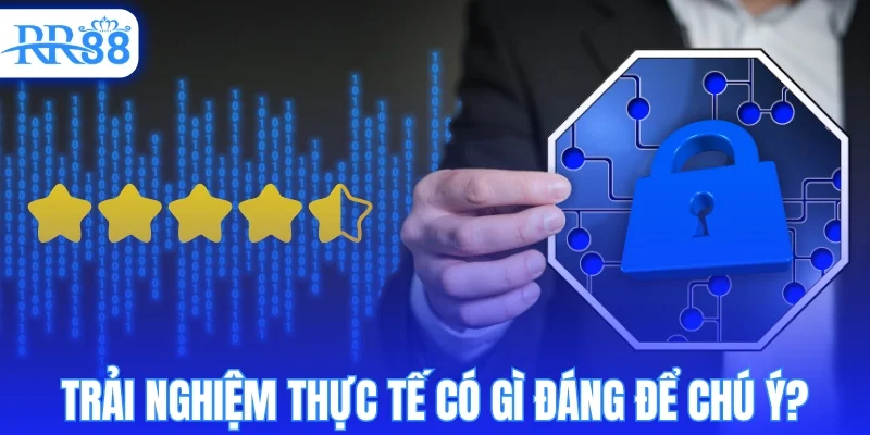 Trải nghiệm thực tế có gì đáng để lưu tâm?