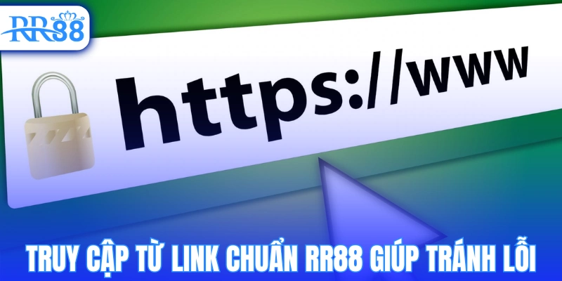 Truy cập từ link Vào RR88 giúp tránh lỗi