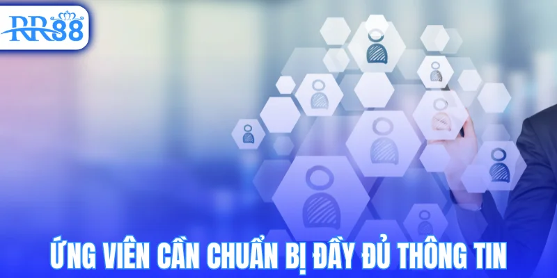 Ứng viên cần chuẩn bị đầy đủ thông tin