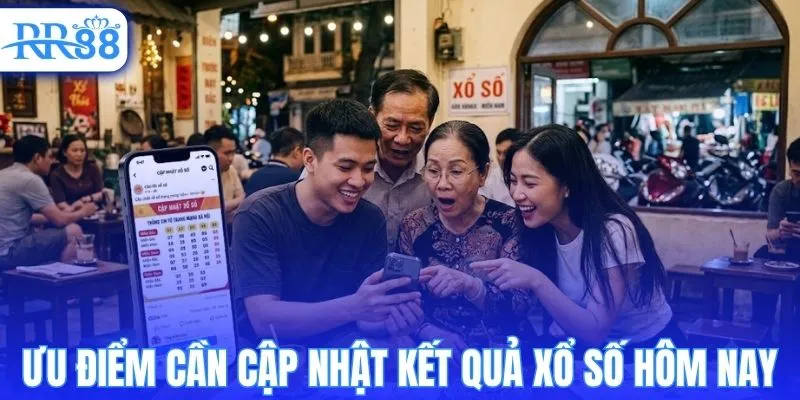 Ưu điểm cần cập nhật kết quả xổ số hôm nay